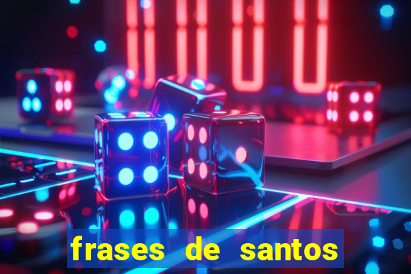 frases de santos sobre servir